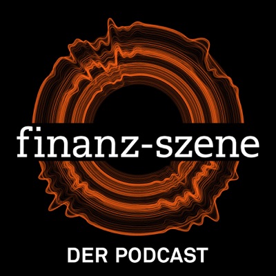 Finanz-Szene - der Podcast Finanz-Szene - der Podcast