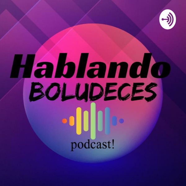 hablando boludeces