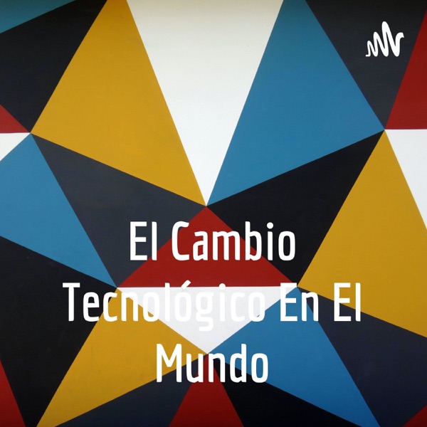 El Cambio Tecnológico En El Mundo