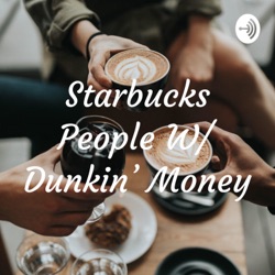 Starbucks People W/ Dunkin' Money
