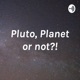 Pluto,Planet or not?!