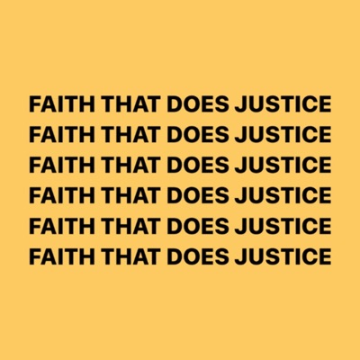 FAITH THAT DOES JUSTICE Podcast