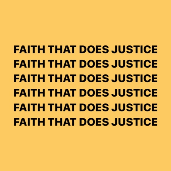 FAITH THAT DOES JUSTICE Podcast
