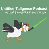 Untitled Tallgeese Podcast - Mischevious Tallgoose