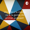 Véndele a la mente, no a la gente, mi primer podcast! - Jose Manrique