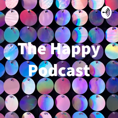 The Happy Podcast