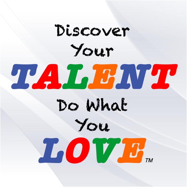 Discover Your Talent~Do What You Love®