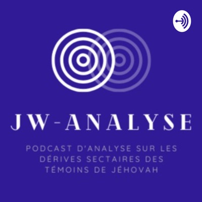 JW-Analyse : le podcast sur les dérives sectaires des Témoins de Jéhovah