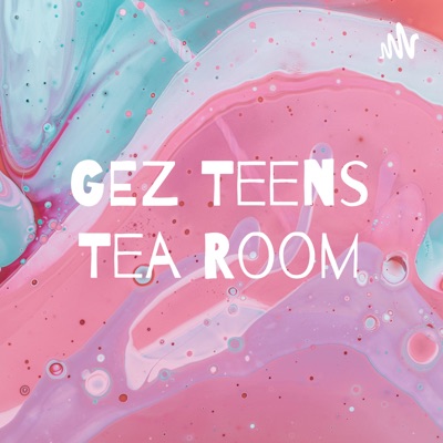 GEZ Teens Tea Room