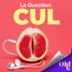 La question Cul