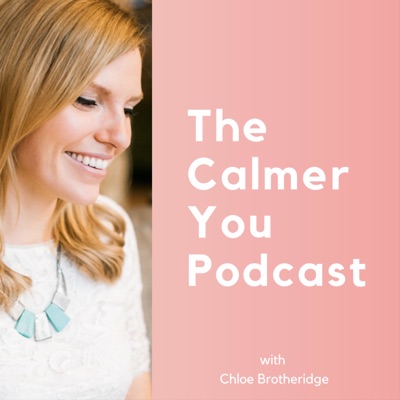 The Calmer You Podcast:Chloe Brotheridge