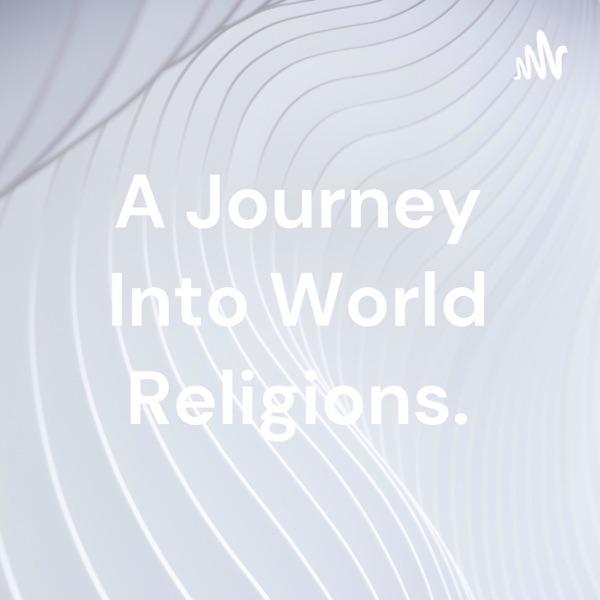 A Journey Into World Religions.