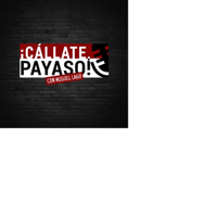 ¡Cállate, Payaso! podcast
