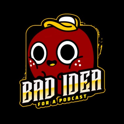 Bad Idea For A Podcast