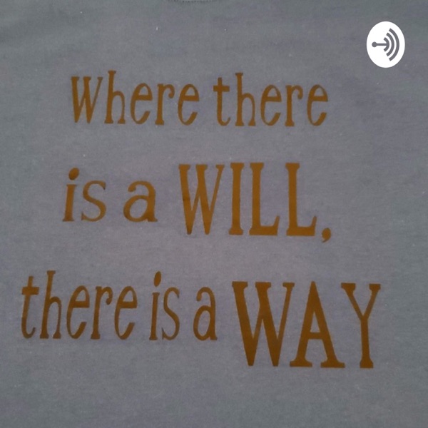 “Where there’s a Will there’s a Way”