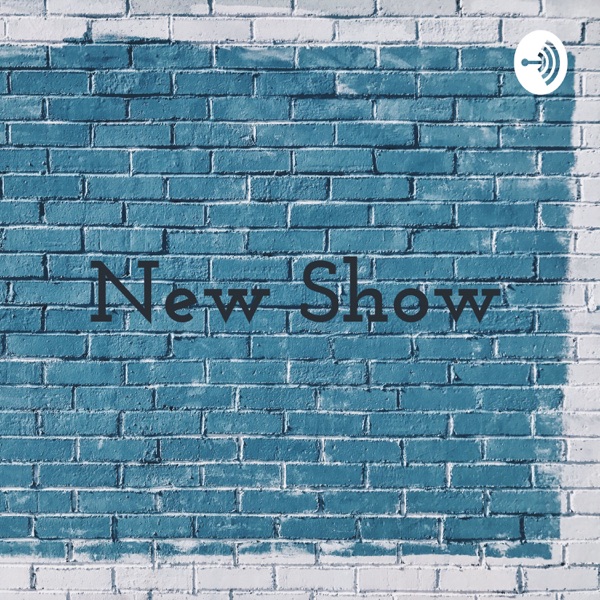 New Show: Podcast