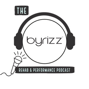 The byrizz™ Rehab & Performance Podcast