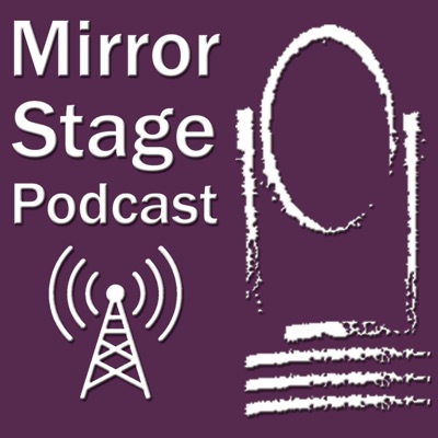 The Mirror Stage Podcast The Mirror Stage Podcast