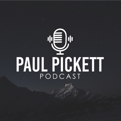 Paul Pickett Podcast Paul Pickett Podcast
