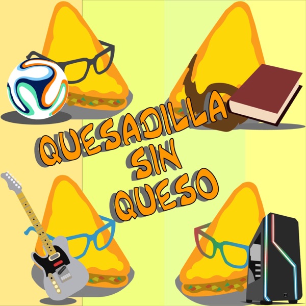 Quesadilla Sin Queso Podcast