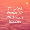 Slaaptyd Stories vir Afrikaanse Kinders - Marthi Opperman