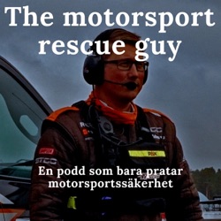 The motorsport rescue guy avsnitt 3 Vi snackar om podden med Micke Gustavsson