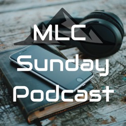 Mountain Life Church Sunday Podcast