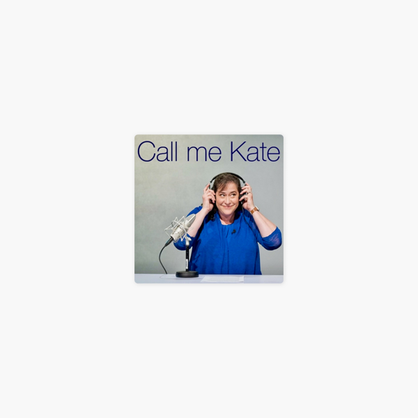 Call Me Kate On Apple Podcasts Call Me Kate On Apple Podcasts