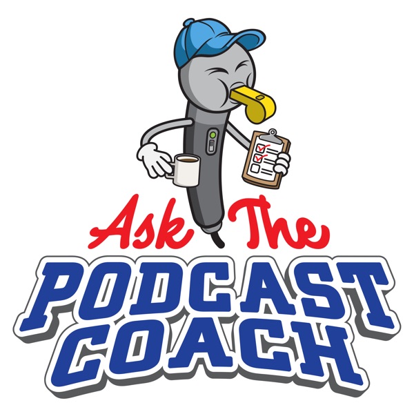 Ask the Podcast Coach