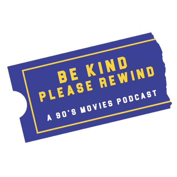 Be Kind Please Rewind: A 90's Movies Podcast Artwork
