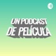 UN PODCAST DE PELÍCULA