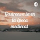 Gastronomía en la época medieval 