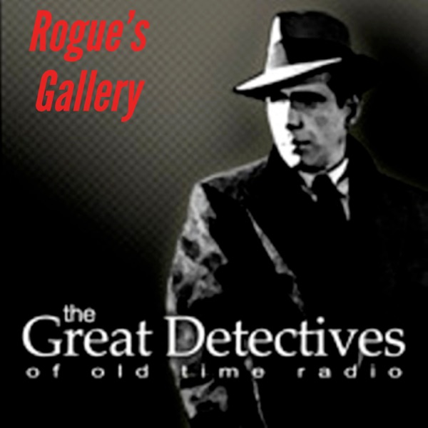 Rogue’s Gallery – The Great Detectives of Old Time Radio