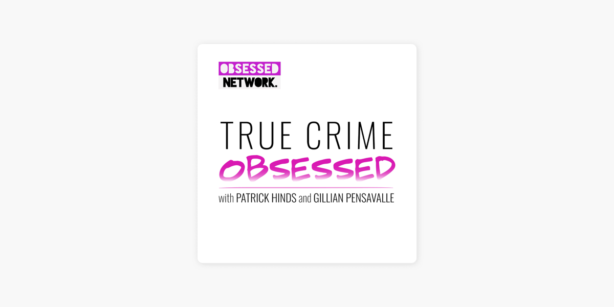 ‎True Crime Obsessed on Apple Podcasts