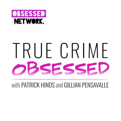 True Crime Obsessed:True Crime Obsessed