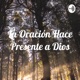 La Oración Hace Presente a Dios