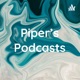 Piper’s Podcasts