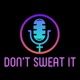 THE BOYS ARE BACK -Don't Sweat It Ep. 4