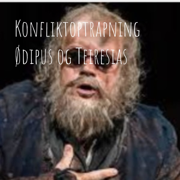 Konfliktudvikling Ødipus og Teiresias - Konfliktoptrapning Ødipus og Teiresias