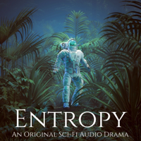 Entropy - An Original Sci-Fi Audio Drama podcast