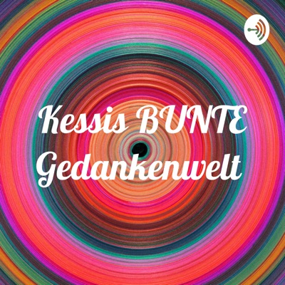 Kessis BUNTE Gedankenwelt