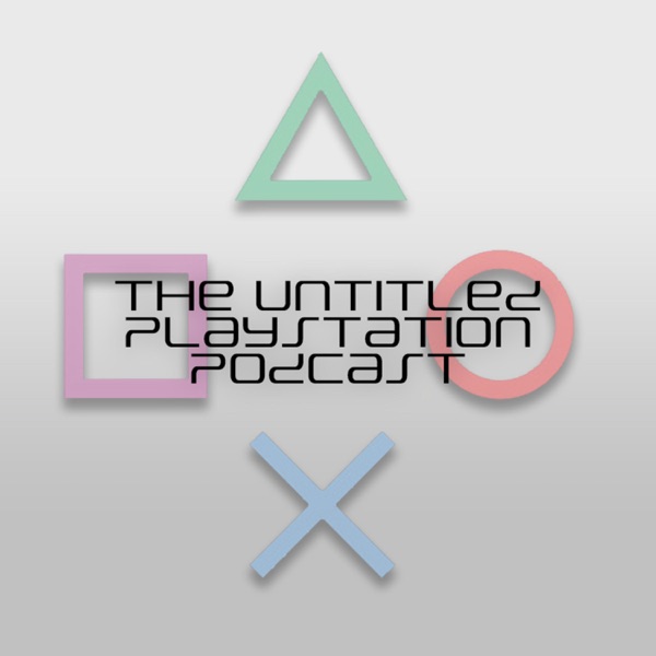 The Untitled PlayStation Podcast