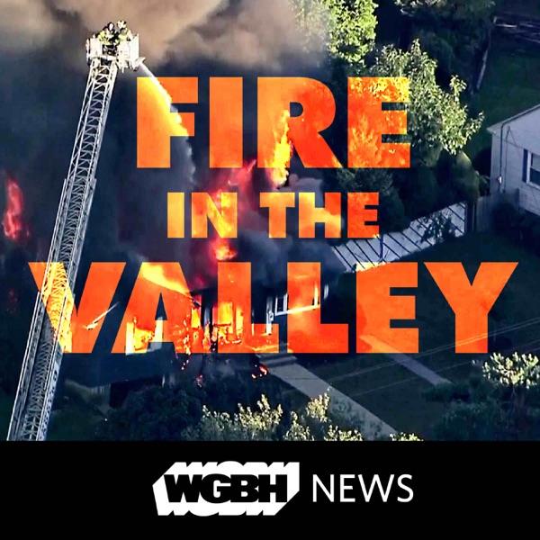 WGBH News Presents: Fire In The Valley