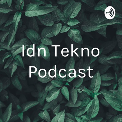 Idn Tekno Podcast