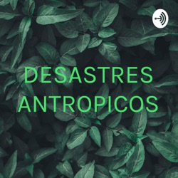 DESASTRES ANTROPICOS