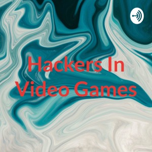 Hackers In Video Games