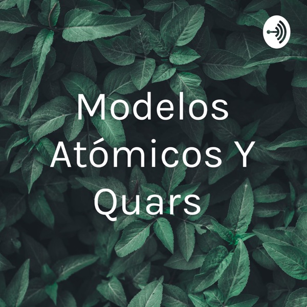 Modelos Atómicos Y Quars 