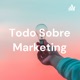 Todo Sobre Marketing