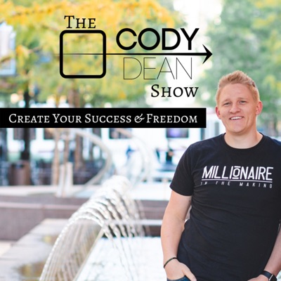 The Cody Dean Show: Create Your Success & Freedom