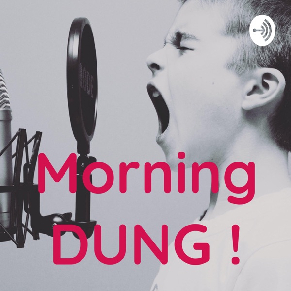 Morning DUNG !